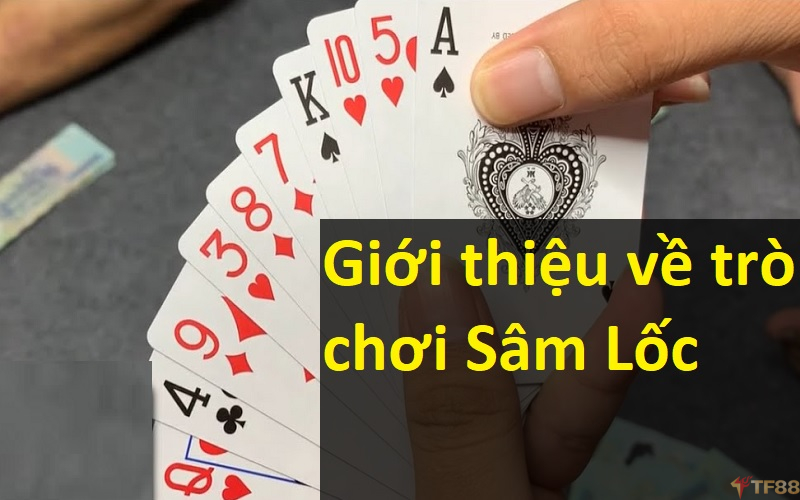 Giới thiệu về trò chơi Sâm Lốc